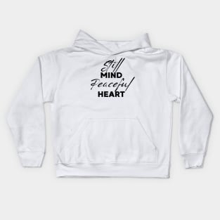 Still mind, peaceful heart. Kids Hoodie